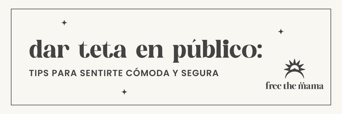 Dar teta en público: tips para sentirte cómoda y segura